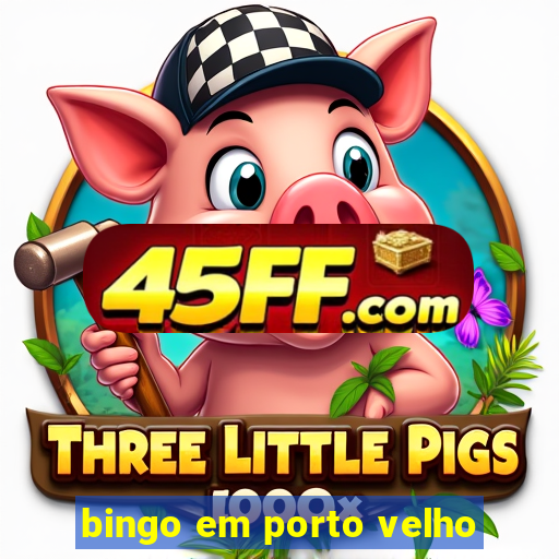 bingo em porto velho